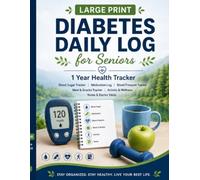 Diabetes Daily Log for Seniors: Large Print 1-Year Blood Sugar, Medication & Wellness Tracker
