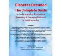 Diabetes Decoded: The Complete Guide to Understanding, Preventing, Reversing & Managing Diabetes in the Modern Digital Era