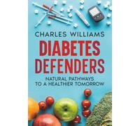Diabetes Defenders: Natural Pathways to a Healthier Tomorrow