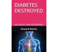 DIABETES DESTROYED: NATURALLY AND AFFORDABLY