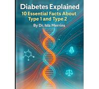 Diabetes Explained: 10 Essential Facts About Type 1 and Type 2: 5 (Medical Facts by Zentara UK)