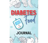 Diabetes Food Journal: A Daily Diabetic Tracker Log Book: Monitor Blood Sugar Level, Nutrition, and Activity - A No-Stress Food Diary
