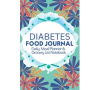 Diabetes Food Journal: Daily Meal Planner and Grocery List Notebook , Blood Sugar Logbook