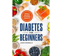 Diabetes for Beginners: Simple Recipes Stunning Results