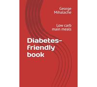 Diabetes-friendly book: Low carb main meals (Diabetes-friendly food)
