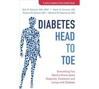 Diabetes Head to Toe - Everything You Need to Know about Diagnosis, Treatment, and Living with Diabetes (A Johns Hopkins Press Health Book)