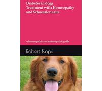Diabetes in dogs - Treatment with Homeopathy and Schuessler salts: A homeopathic and naturopathic guide