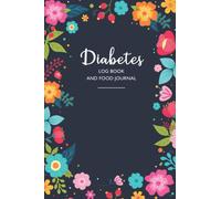Diabetes Log Book and Food Journal: Easy Monitoring System. 60 day Meal tracker, Blood Glucose Diary (daily + weekly), activity log and more! Great for Type 1 and 2. Beautiful, floral cover.