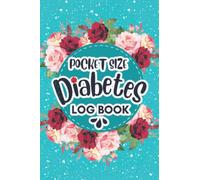 Diabetes Log Book Pocket Size: Blood Sugar Log book for Diabetics, Small & Compact 4 x 6 Inches Glucose Monitoring Log, Blood Sugar Daily Tracker
