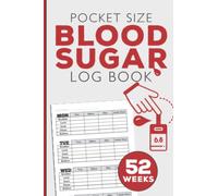 Diabetes Log Book Pocket Size For Recording Blood Sugar Levels: Mini Log Book 4 X 6 - The Perfect Diary to Record Daily and Weekly Blood Glucose Levels - 52 Weeks, Capturing Blood Records For One Year