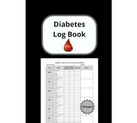 Diabetes log book: practical and effective book - support daily health management- record blood sugar levels, insulin doses, meals, physical activity, and notes.