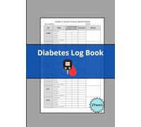 Diabetes log book: practical and effective book - support daily health management- record blood sugar levels, insulin doses, meals, physical activity, and notes.