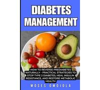 DIABETES MANAGEMENT: HOW TO REVERSE PREDIABETES NATURALLY - PRACTICAL STRATEGIES TO STOP TYPE 2 DIABETES, HEAL INSULIN RESISTANCE, AND RESTORE ... Prediabetes Diet Plan, Diabetes Cure)