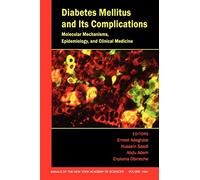 Diabetes Mellitus and Its Complications: Molecular Mechanisms, Epidemiology, and Clinical Medicine (Annals of the New York Academy of Sciences)