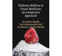 Diabetes Mellitus in Unani Medicine: An Integrative Approach: "Unani Insights into Diabetes Management"