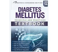 DIABETES MELLITUS TEXTBOOK: A Practical Evidence Based Guide to Early Recognition, Safer Treatment Decisions, Long Term Risk Reduction, with Cases and Review Questions