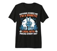 Diabetes Nothing Scares Me I'm A Diabetic I Deal with Pricks Premium T-Shirt