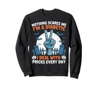 Diabetes Nothing Scares Me I'm A Diabetic I Deal With Pricks Sweatshirt