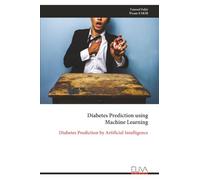 Diabetes Prediction using Machine Learning: Diabetes Prediction by Artificial Intelligence