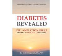 Diabetes Revealed: Inflammation Comes First and Blood Sugar is the Symptom: 9 (Chronic Inflammation and your Diet)