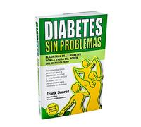 Diabetes Sin Problemas: el control de la Diabetes con la ayuda del poder del metabolismo