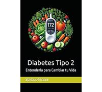 Diabetes Tipo 2: Entenderla para Cambiar tu Vida