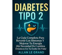 DIABETES TIPO 2: La Guía Completa para Revertir los Síntomas y Mejorar Tu Energía ¡Sin Necesidad de Cambios Drásticos en Tu Estilo de Vida!: 4