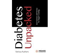 Diabetes Unpacked: Just Science and Sense. No Sugar Coating
