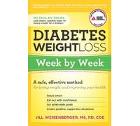 Diabetes Weight Loss: Week by Week: A Safe, Effective Method for Losing Weight and Improving Your Health