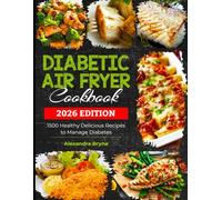 DIABETIC AIR FRYER COOKBOOK: 1500 Healthy Delicious Recipes to Manage Diabetes