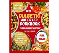 Diabetic Air Fryer Cookbook 2025: Easy, healthy, and simple recipes for beginners with color images, health benefits and Meal Planne