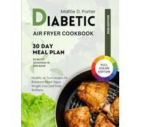 Diabetic Air Fryer Cookbook 2026: Healthy air fryer recipes for Balanced Blood Sugar, Weight Loss, and Daily Wellness