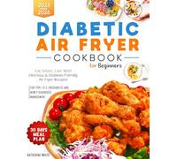 Diabetic Air Fryer Cookbook for Beginners: Eat Smart, Live Well, Delicious & Diabetes-Friendly Air Fryer Recipes! 2025 - 2026. a 30-Day Meal Plan for ... & 2, Prediabetic & Newly Diagnosed Management