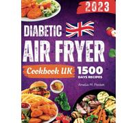 Diabetic Air Fryer Cookbook UK: 1500 Days Low-Sugar Recipes for Type 1 and 2 Diabetes - Boost Energy, Manage Blood Sugar, and Thrive! Includes Easy Meals and 4-Week Plan.