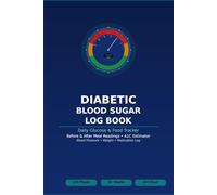 Diabetic Blood Sugar Log Book: Daily Glucose Tracker with Before & After Meal Readings, Food Diary, Carb Count, A1C Estimator, Blood Pressure & Weight Log | 52 Weeks | 120 Pages
