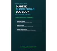 Diabetic Blood Sugar Log Book: Daily Glucose Tracker with Food Log & Insulin Record, 52-Week Large Print: Track Pre & Post-Meal Readings, Monitor Food & Medication, and Build Better Daily Habits