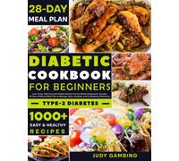 Diabetic Cookbook for Beginners: 1000+ Easy, Delicious, and Healthy Recipes for the Newly Diagnosed | Includes 28-Day of Natural Meal Plan to Manage Type 2 Diabetes and Prediabetes Effortlessy