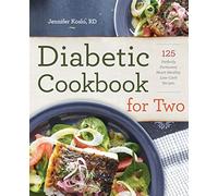 Diabetic Cookbook for Two: 125 Perfectly Portioned, Heart-Healthy, Low-Carb Recipes