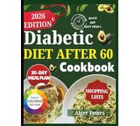 Diabetic Diet After 60 Cookbook: 5-Ingredient, 15-Minute Meals That Don’t Spike Sugar