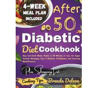 Diabetic Diet Cookbook After 50: Easy Low-Carb Meals, Ready in 30 Minutes or Less, for Sugar Control, Managing Type 2 Diabetes, Prediabetes, and Lowering Blood Pressure