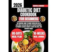 Diabetic Diet Cookbook For Beginners 2026: The Essential Guide to Smart Eating with an 80 Days Meal Plan and 1800 Days of Recipes Designed to Promote ... Q Burgher Nutrition Guide and Diet Series)