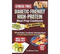 Diabetic- friendly High-protein Meal prep cookbook: 100 Easy High-Protein, Low-Glycemic Recipes for Blood Sugar Balance, Healthy Weight and Simple Weekly Meal Prep