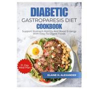Diabetic Gastroparesis Diet Cookbook for Beginners: Support stomach motility and boost energy with easy-to-digest foods (Everyday Healthy Cookbook)