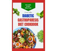 DIABETIC GASTROPARESIS DIET COOKBOOK: Simple Delicious Low Carb Low Fiber Recipes For Gastroparesis Relief & Soothe Abdominal Pain