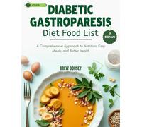 Diabetic Gastroparesis Diet Food List: A Comprehensive Approach to nutrition, Easy Meal, and Better Health