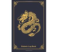 Diabetic Log Book: 6" x 9" - 52 Week Diabetic/Glucose Log Book (Golden Chinese Dragon Cover) (Diabetic Journal)