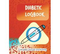 Diabetic logbook: A daily companion log to track blood sugar levels , manage, and take control of your diabetes daily.