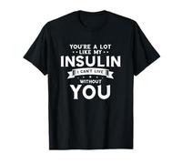 Diabetic Love Insulin I Cant Live Without You Design T-Shirt