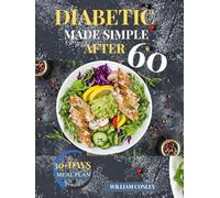 Diabetic Made Simple After 60: A Step-by-Step Cookbook for Sugar Control & Heart Health