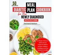 Diabetic Meal Plan Cookbook for the Newly Diagnosed With Pictures: 50 Simple, Delicious, Quick and easy recipes for diabetes and type 2 diabates, including 5 meal Plan Methods for healthy living